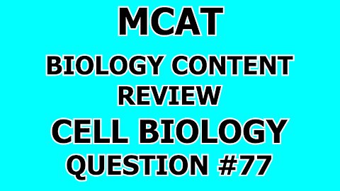 MCAT Biology Content Review Cell Biology Question #77