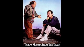My Favorite scene from; 'Throw Momma from the Train'