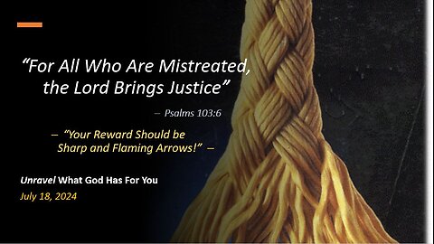 For All Who Are Mistreated, the Lord Brings Justice (Jul 18, 2024)