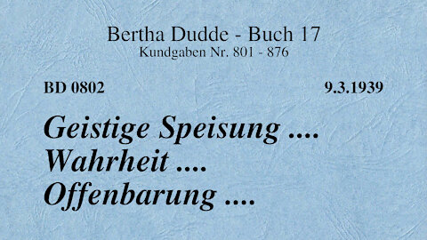 BD 0802 - GEISTIGE SPEISUNG .... WAHRHEIT .... OFFENBARUNG ....