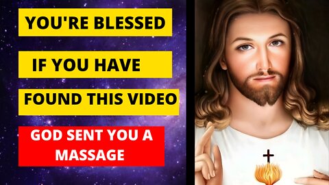 YOU'RE BLESSED IF YOU HAVE FOUND THIS VIDEO | GOD MESSAGE FOR YOU TODAY | God helps | God says