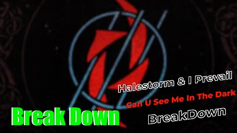 Break down to Halestorm & I Prevail Can You See Me In The Dark