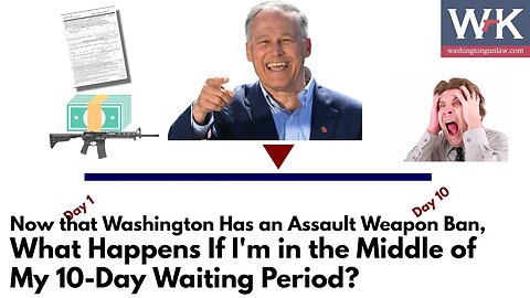With Washington's Assault Weapon Ban, What Happens If I'm in the Middle of My 10-Day Waiting Period?