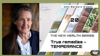 Barbara O'Neill - COMPASS – (20/41) - True remedies: Temperance