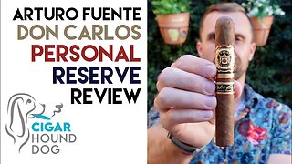 Arturo Fuente Don Carlos Personal Reserve Cigar Review