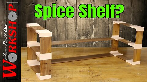 Making a Spice Shelf using 3D Printed Brackets | Another Step in my Learning Process