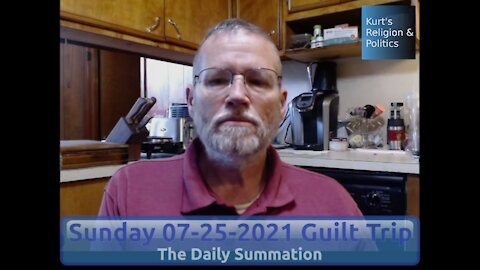 20210725 Guilt Trip - The Daily Summation