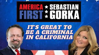 It's great to be a criminal in California. Jennifer Horn with Sebastian Gorka on AMERICA First