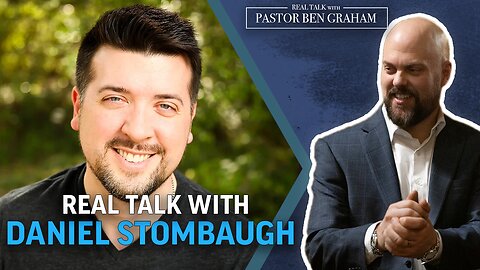 Real Talk with Pastor Ben Graham | Real Talk with Daniel Stombaugh