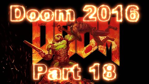 Doom 2016 Gameplay Part 18