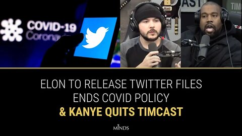 E17: Elon To Release Twitter Files, Ends Covid Policy, Kanye Quits Timcast