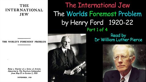 The International Jew The Worlds Foremost Problem - Henry Ford (read by Dr William L Pierce) 1 of 4