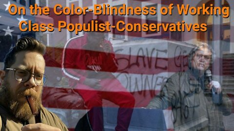 Beardson Beardly || On the Color-Blindness of Working Class Populist-Conservatives