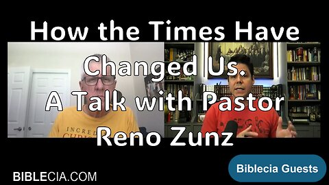 How the Times Have Changed Us. A Talk with Pastor Reno Zunz