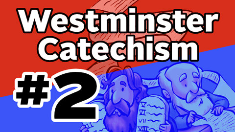 Westminster Catechism Question 2