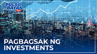 Pabago-bagong polisiya at pag-iisip ng namumuno, ilan sa dahilan ng pagbagsak ng investments