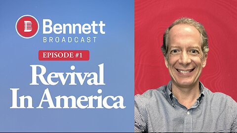 Revival in America - Bennett Broadcast Episode 1