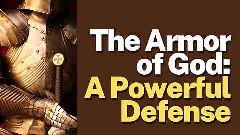 The Truth About The Armor of God: A Powerful Defense!