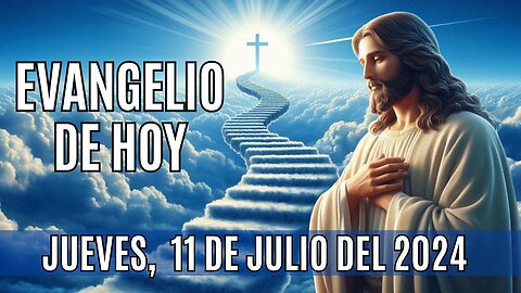 🙏✨Evangelio de HOY. Jueves 11 de Julio del 2024 ✨🙏