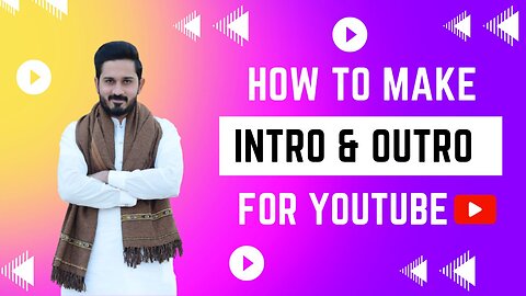 How To Make Intro & Outro For YouTube Videos | YouTube Intro & Outro Tutorial | Ghayour Khan
