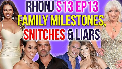 RHONJ S13 Ep13 Family Milestones, Snitches & Liars! #rhonj #bravotv