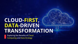 Cloud-First, Data-Driven Transformation