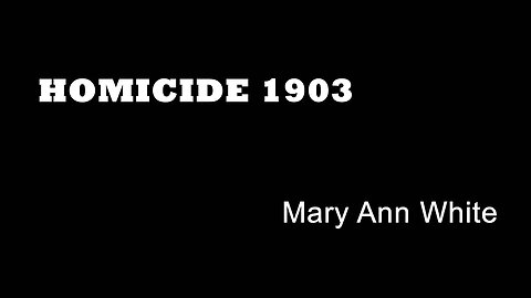 homicide 1903 - Mary Ann White - Hull Manslaughter - Charterhouse Lane - Hull True Crime