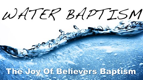 Sunday Service: The Joy of Believers' Baptism