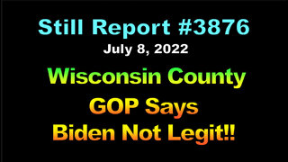 Wisconsin County GOP Says Biden Not Legit!!!, 3876