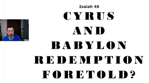 Cyrus and Babylon, Who is the Redeemer? (Isaiah 45-50)