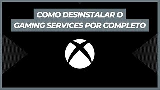 COMO DESINSTALAR O GAMING SERVICES POR COMPLETO