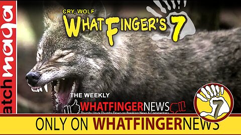 CRY, WOLF: Whatfinger's 7