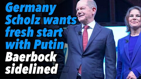 German Chancellor Scholz wants 'fresh start' with Putin. Green Party Baerbock sidelined