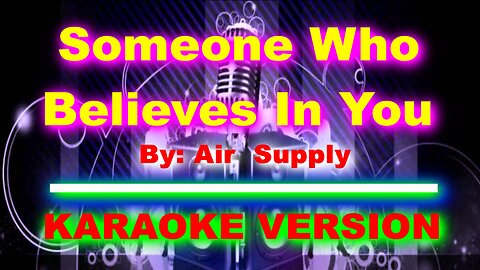 Someone Who Believes In You By Air Supply [ KARAOKE VERSION ]