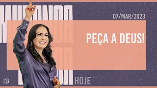 Peça a Deus! || Mudança de Vida Hoje