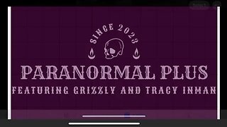 Paranormal Plus With Grizzly and Tracy Inman - Guest Jermey York From Things!