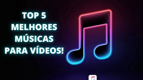 TOP 5 MELHORES MÚSICAS PARA VÍDEOS/INTROS - TOP 5 BEST MUSIC FOR VIDEOS/INTRO