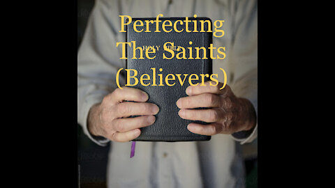 Perfecting of The Saints (Believers)