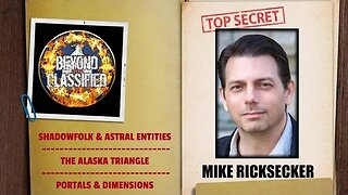 Beyond Classified: Shadowfolk & Astral Entities - Alaska Triangle - Portals & UFOs | Mike Ricksecker