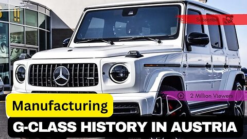 The G-Class Made in Austria - Why? Mercedes Benz Manufacturing.