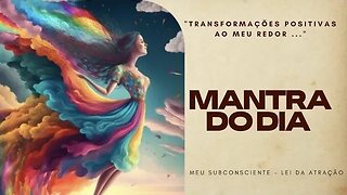 MANTRA DO DIA - TRANSFORMAÇÕES POSITIVAS AO MEU REDOR #mantra #espiritualidade #leidaatração