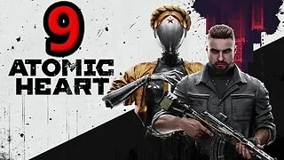 Atomic Heart Let's Play #9