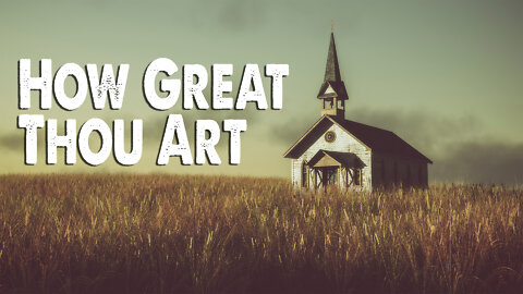 How Great Thou Art