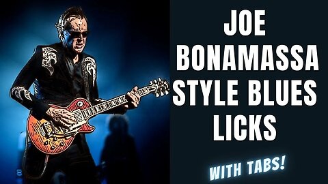 Joe Bonamassa Style Classic & Modern Blues Licks with Tablature