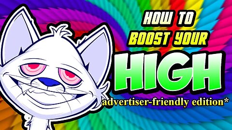 WATCH THIS WHILE HIGH: ADVERTISER-FRIENDLY EDITION (BOOSTS YOUR HIGH)