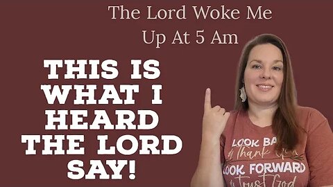 The Lord Woke Me Up At 5 AM And This Is What I Heard!