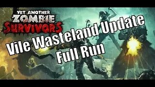 Is Vile Wasteland Impossible? | Yet Another Zombie Survival Update