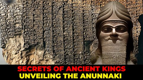 Secrets of Ancient Kings Discovering the Anunnaki