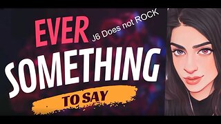 EVER SOMETHING TO SAY: J6 Does Not Rock