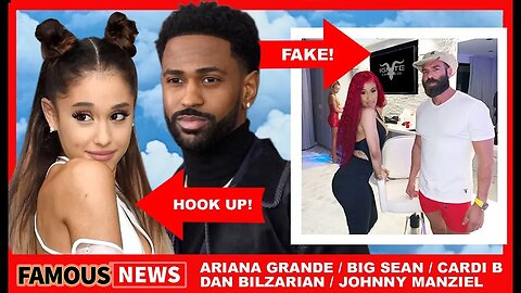 Ariana Grande & Big Sean Hook Up, Dan Bilzerian Photoshopped Cardi B, Jordyn Woods Red Table Talk
